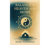 Balance of Heaven and Home: A Zodiac Feng Shui Guide