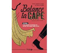 Balance ta cape: Journal d'une heroïne du quotidien qui ne veut plus courir (après sa vie)