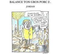 Balance ton gros porc 2 . Jordan (Auteur)