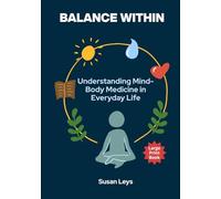 Balance Within: Understanding Mind-Body Medicine in Everyday Life