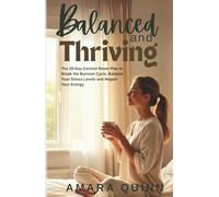Balanced and Thriving: The 28-Day Cortisol Reset Plan to Break the Burnout Cycle, Balance Your Stress Levels and Regain Your Energy