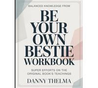Balanced Knowledge From Be Your Own Bestie: Super Efforts On The Original Book's Teachings