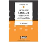 Balanced Scorecard: Einsatzmöglichkeiten Bei Kmu Im Vergleich Zum Großunternehmen