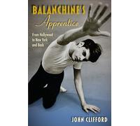 Balanchine's Apprentice: From Hollywood to New York and Back