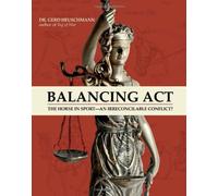 Balancing Act: The Horse in Sport An Irreconcilable Conflict?