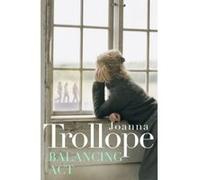 Balancing Act Trollope, Joanna (Auteur)