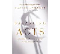 Balancing Acts Unleashing the Power of Creativity in Your Work and Life by Daniel Lamarre Daniel Lamarre (Auteur)