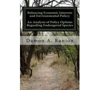 Balancing Economic Interests and Environmental Policy: An Analysis of Policy Options Regarding Endangered Species