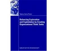 Balancing Exploration and Exploitation by Creating Organizational Think Tanks Puhan, Tatjana-Xenia (Auteur)