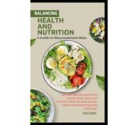 Balancing Health and Nutrition: A Guide to Macronutrient Diets.(Macronutrient diets focus on the balance and proportion of macronutrients-proteins, carbohydrates, and fats-in your daily intake.)