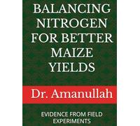 BALANCING NITROGEN FOR BETTER MAIZE YIELDS: EVIDENCE FROM FIELD EXPERIMENTS