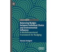 Balancing Nudges between Individual Choice and Environmental Influence: A Multidimensional Framework for Nudging