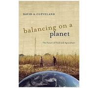 Balancing On A Planet: The Future Of Food And Agriculture