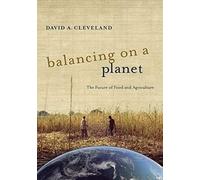 Balancing On A Planet: The Future Of Food And Agriculture