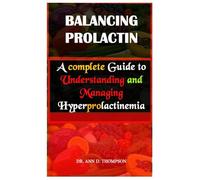 Balancing Prolactin: A complete Guide to Understanding and Managing Hyperprolactinemia