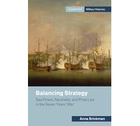Balancing Strategy: Sea Power, Neutrality, and Prize Law in the Seven Years' War