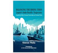 Balancing the Rising Tides: Japan’s Indo-Pacific Trajectory