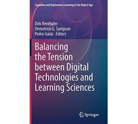 Balancing The Tension Between Digital Technologies And Learning Sciences