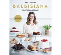 BALBISIANA. Cómete tu lado dulce. 70 recetas de la reina de las tartas