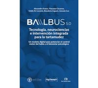 Balbus 5.0 - Tecnología, neurociencias e intervencíon integrada para la tartamudez: Un modelo digital para potenciar el control motor del habla y el bienestar psicológico