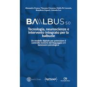 Balbus 5.0: tecnologia, neuroscienze e intervento integrato per la balbuzie: Un modello digitale per potenziare il controllo motorio del linguaggio e il benessere psicologico
