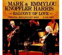 Balcony of Love: Verona Broadcast 2006 by Mark Knopfler & Emmylou Harris [CD]
