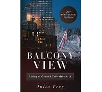 Balcony View, Living at Ground Zero After 9/11: 20th Anniversary Edition