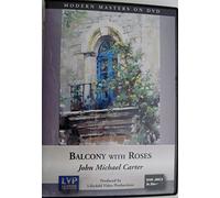 Balcony with Roses: John Michael Carter (Modern Masters on DVD)