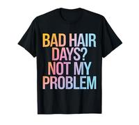 Bald Bad Hair Days ? Ce n'est Pas Mon problème T-Shirt