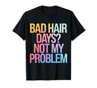 Bald Bad Hair Days ? Ce n'est Pas Mon problème T-Shirt