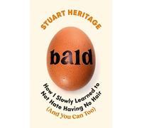 Bald: How I Slowly Learned to Not Hate Having No Hair (And You Can Too)