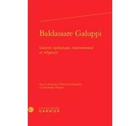 Baldassare Galuppi Collectif (Auteur), Philippe Vendrix (Collection dirigée par), Christophe Pirenne (Editeur du volume), Emilie Corswarem (Editeur du volume)