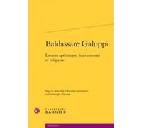 Baldassare Galuppi - L'oeuvre Opératique, Instrumental Et Religieux