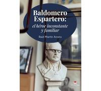 Baldomero Espartero: el héroe inconstante y familiar