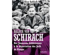 Baldur von Schirach: Des Jeunesses hitlériennes à la déportation des juifs de Vienne
