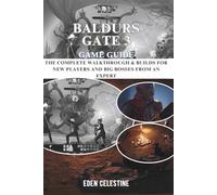 BALDURS GATE 3 GAME GUIDE: The Complete Walkthrough & Builds for New Players and Big Bosses from an Expert