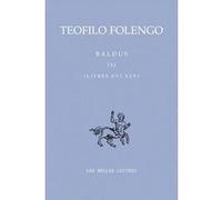 Baldus. Tome III, Livres XVI-XXV Teofilo Folengo (Auteur), Laura Kreyder (Postface), Mario Chiesa (Notes), Gérard Genot (Traduction), Paul Larivaille (Traduction)