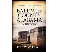 Baldwin County Alabama: A History