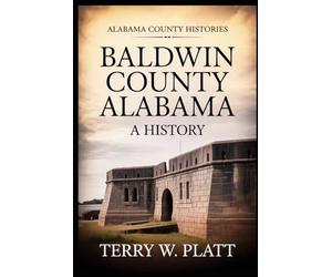 Baldwin County Alabama: A History
