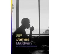 Baldwin, James - This Morning, This Evening, So Soon: James Baldwin and the Voices of Queer Resistance
