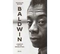 Baldwin L'amour et la révolution - Nicholas Boggs - Seuil - broché - Biographie