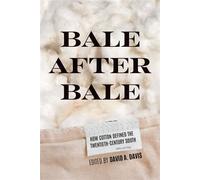 Bale After Bale How Cotton Defined the Twentieth-Century South - Professor Robert Jackson - University of Virginia Press - ebook (ePub) - Livre