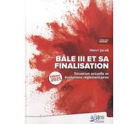 Bâle III et sa finalisation: Situation actuelle et évolutions réglementaires