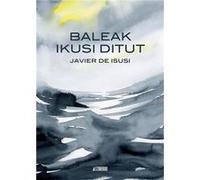 Baleak Ikusi Ditut - [Livre en VO] De Isusi, Javier (Auteur)