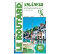 Baléares - Majorque, Ibiza, Minorque, Formentera Et Nos Meilleurs Spots De Plongées Et De Randonnées - Guide Du Routard 2025-2026