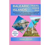 Balearic Islands Travel Guide 2025: Discover Mallorca, Menorca, Ibiza & Formentera - Top Beaches, Attractions, Hidden Gems, and Local Experiences