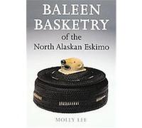 Baleen Basketry of the North Alaskan Eskimo Molly Lee (Auteur)