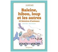Baleine, Hibou, Loup Et Les Autres - 10 Histoires D'animaux