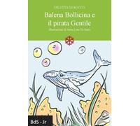 Balena Bollicina e il pirata Gentile. Nuova ediz.