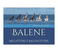 Balene: Megattere E Balenottere (Nati Per Essere Liberi)